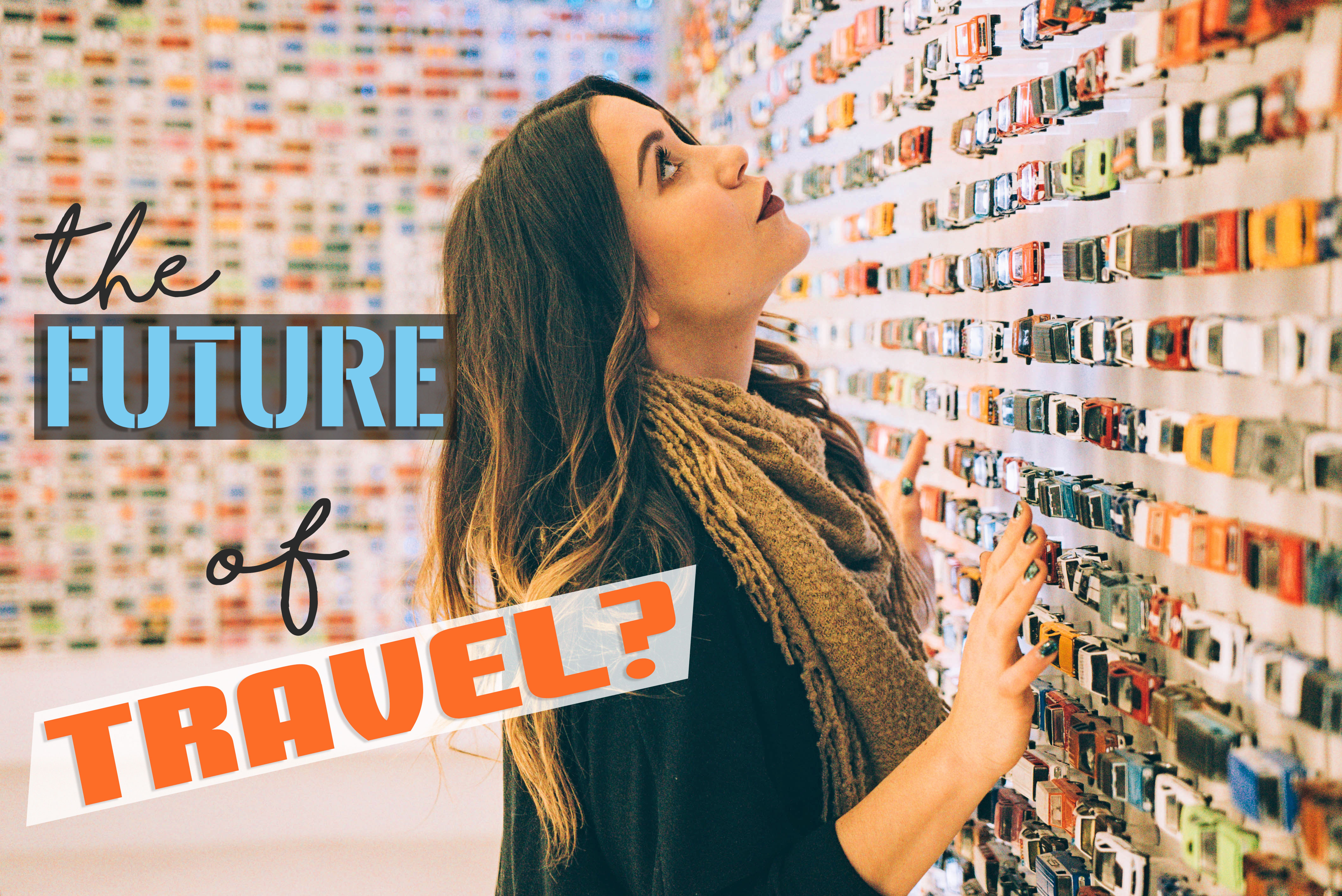 the FUTURE of TRAVEL?  Contemplations